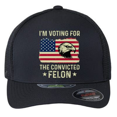 Im Voting For The Convicted Felon Usa Eagle Flexfit Unipanel Trucker Cap