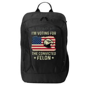 Im Voting For The Convicted Felon Usa Eagle City Backpack