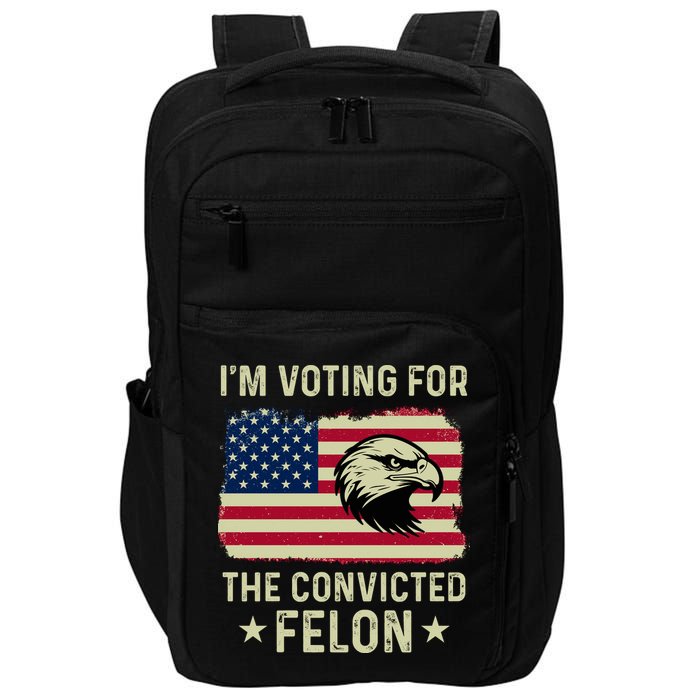 Im Voting For The Convicted Felon Usa Eagle Impact Tech Backpack
