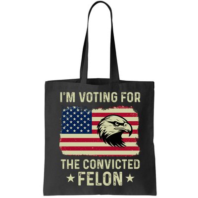 Im Voting For The Convicted Felon Usa Eagle Bag