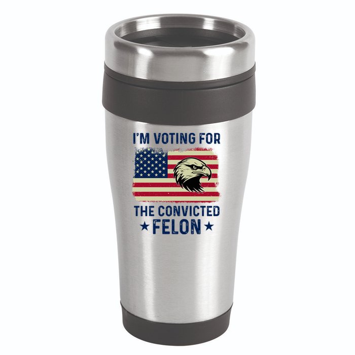 Im Voting For The Convicted Felon Usa Eagle 16oz Travel Tumbler