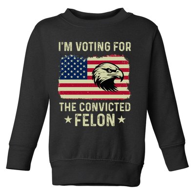 Im Voting For The Convicted Felon Usa Eagle Toddler Sweatshirt