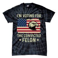 Im Voting For The Convicted Felon Usa Eagle Tie-Dye T-Shirt