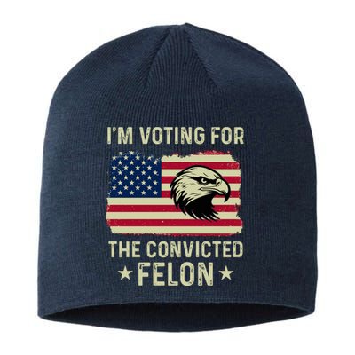 Im Voting For The Convicted Felon Usa Eagle Sustainable Beanie