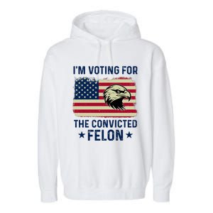 Im Voting For The Convicted Felon Usa Eagle Garment-Dyed Fleece Hoodie