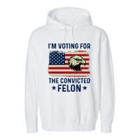 Im Voting For The Convicted Felon Usa Eagle Garment-Dyed Fleece Hoodie