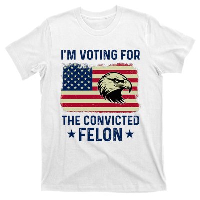 Im Voting For The Convicted Felon Usa Eagle T-Shirt