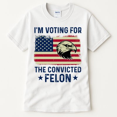 Im Voting For The Convicted Felon Usa Eagle Tall T-Shirt