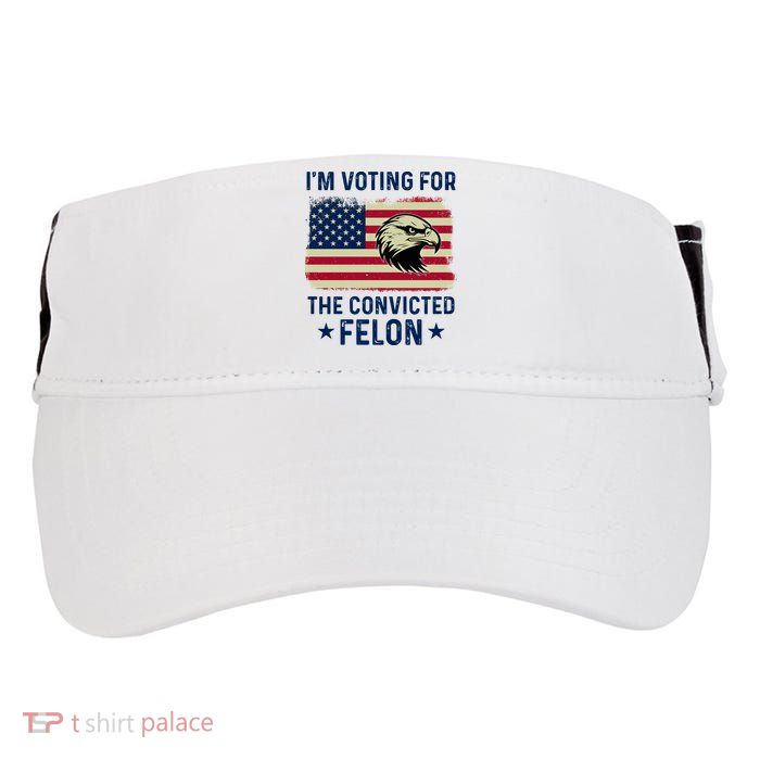 Im Voting For The Convicted Felon Usa Eagle Adult Drive Performance Visor