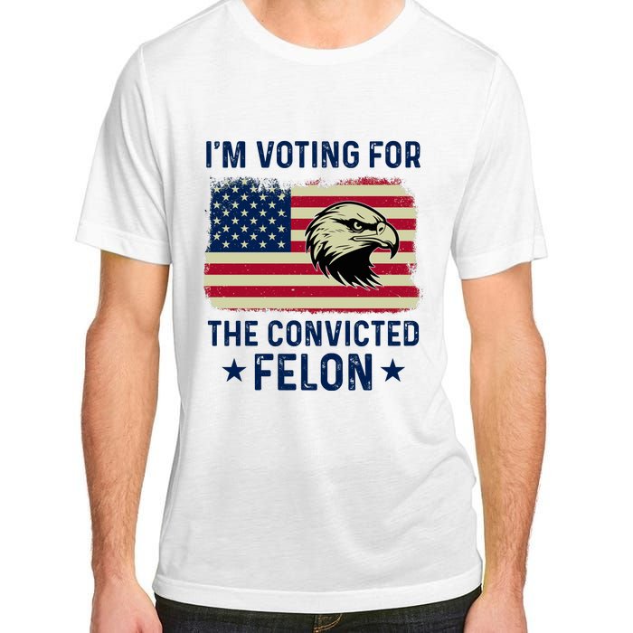 Im Voting For The Convicted Felon Usa Eagle Adult ChromaSoft Performance T-Shirt