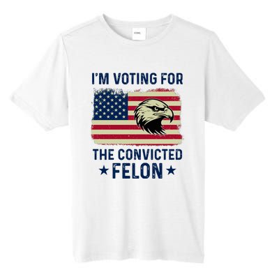 Im Voting For The Convicted Felon Usa Eagle Tall Fusion ChromaSoft Performance T-Shirt