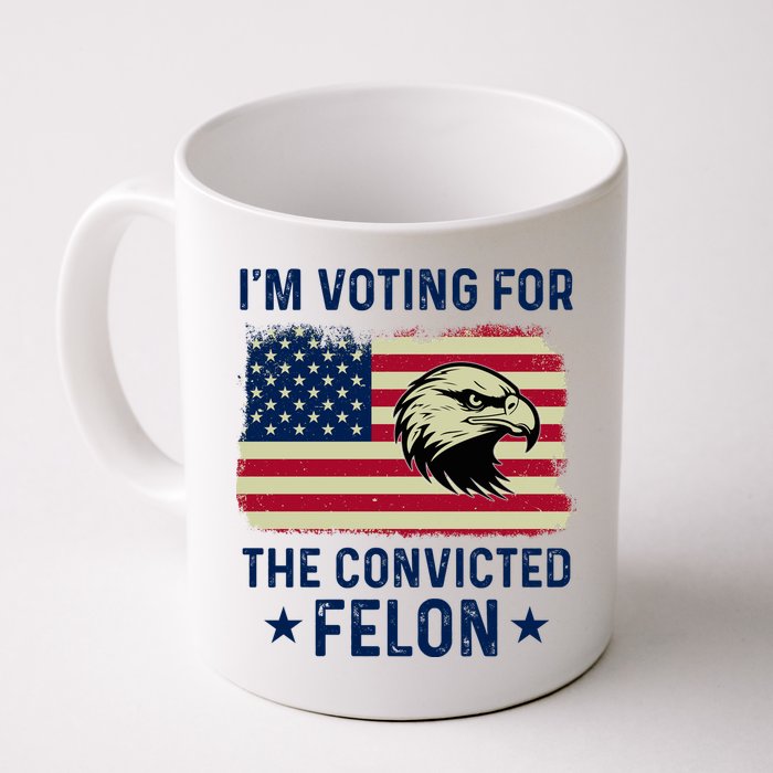 Im Voting For The Convicted Felon Usa Eagle Mug