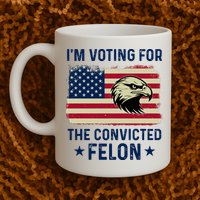Im Voting For The Convicted Felon Usa Eagle Mug