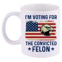 Im Voting For The Convicted Felon Usa Eagle 11oz C Handle Ceramic Mug