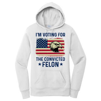 Im Voting For The Convicted Felon Usa Eagle Women's Pullover Hoodie