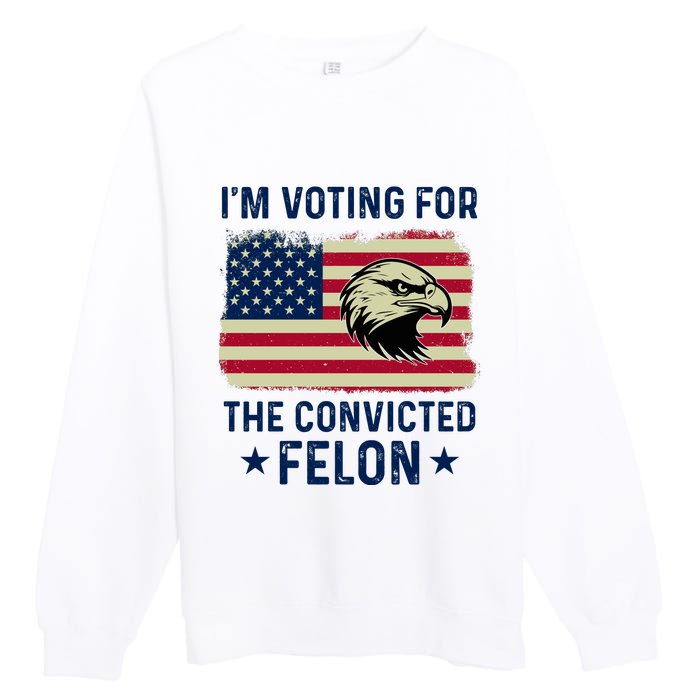 Im Voting For The Convicted Felon Usa Eagle Premium Crewneck Sweatshirt