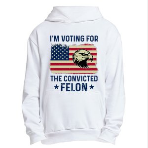 Im Voting For The Convicted Felon Usa Eagle Urban Pullover Hoodie