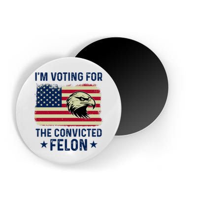 Im Voting For The Convicted Felon Usa Eagle Magnet