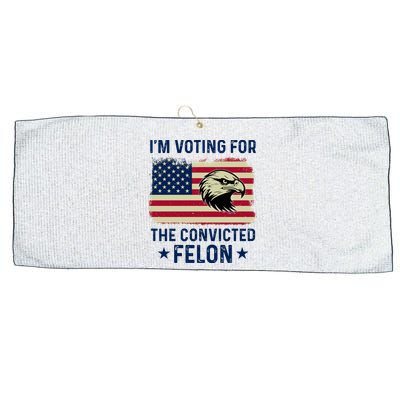 Im Voting For The Convicted Felon Usa Eagle Large Microfiber Waffle Golf Towel
