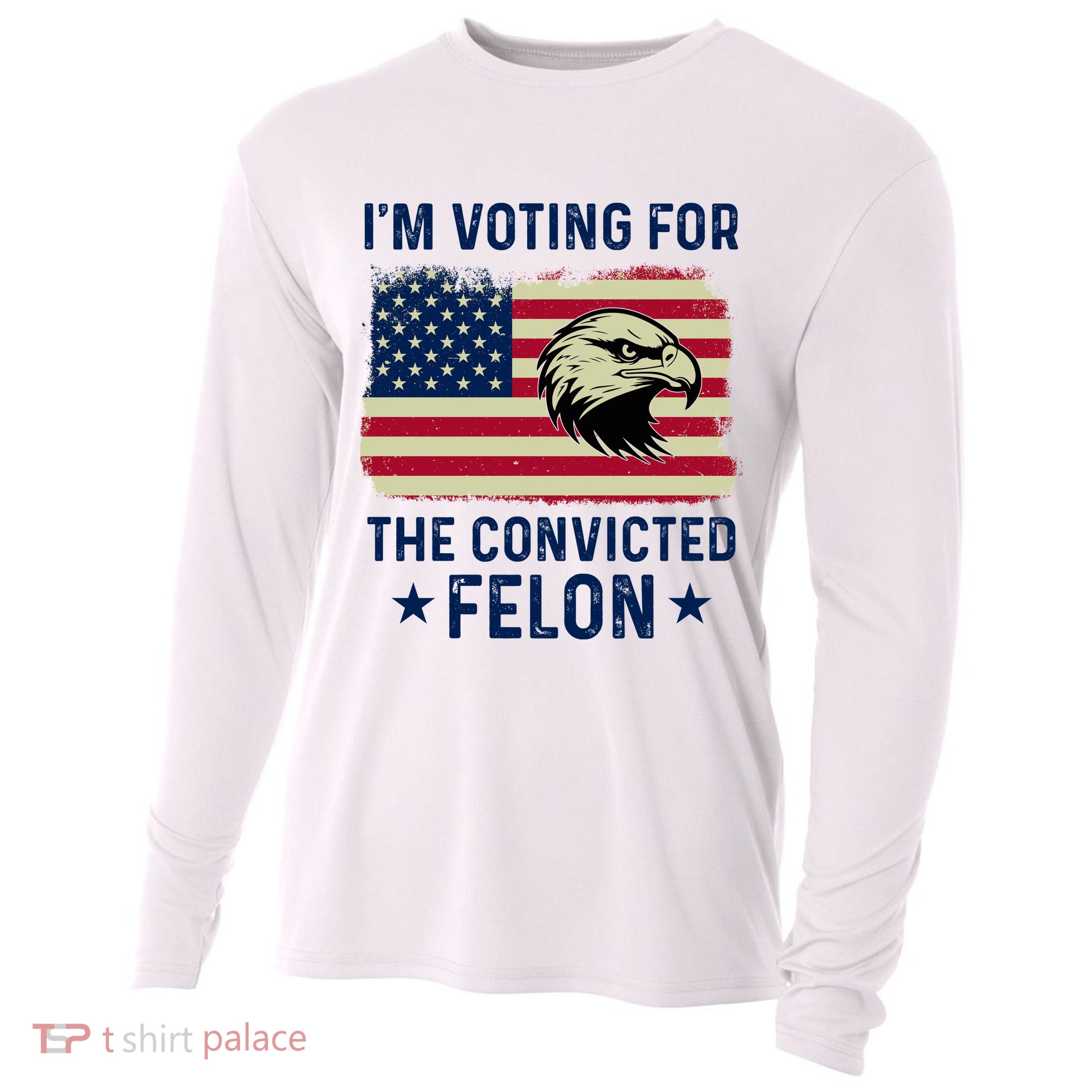 Im Voting For The Convicted Felon Usa Eagle Cooling Performance Long Sleeve Crew