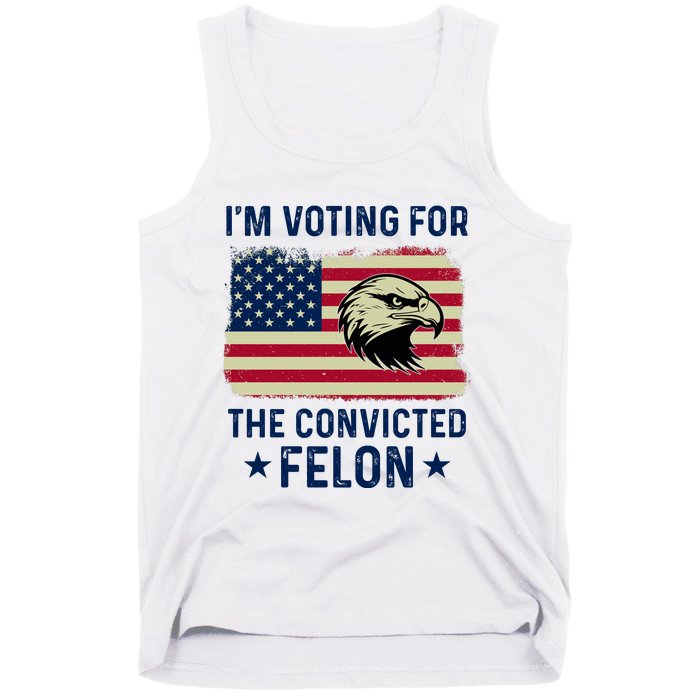 Im Voting For The Convicted Felon Usa Eagle Tank Top