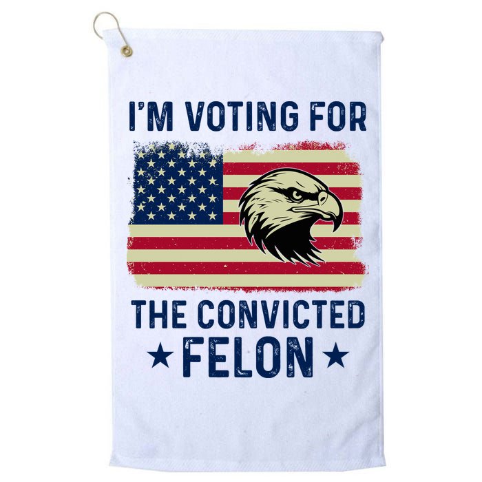 Im Voting For The Convicted Felon Usa Eagle Golf Towel