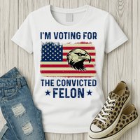 Im Voting For The Convicted Felon Usa Eagle Womens T-Shirt