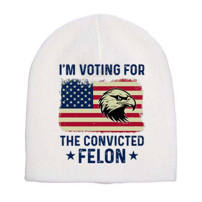 Im Voting For The Convicted Felon Usa Eagle Short Acrylic Beanie