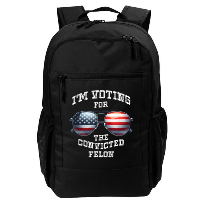 IM Voting For The Convicted Funny Fellon 2024 Election Daily Commute Backpack