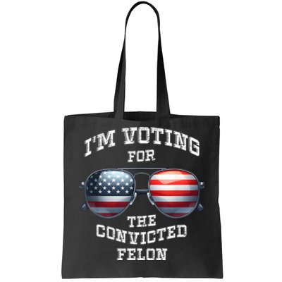 IM Voting For The Convicted Funny Fellon 2024 Election Tote Bag