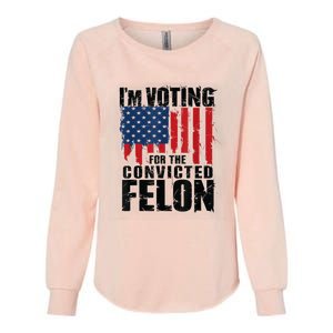 Im Voting For The Convicted Felon Funny Pro Trump 2024 Womens California Wash Sweatshirt