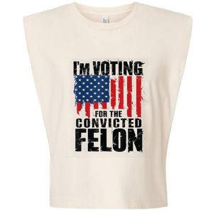 Im Voting For The Convicted Felon Funny Pro Trump 2024 Garment-Dyed Women's Muscle Tee