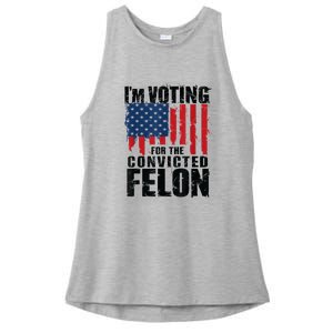 Im Voting For The Convicted Felon Funny Pro Trump 2024 Ladies PosiCharge Tri-Blend Wicking Tank