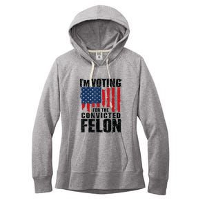 Im Voting For The Convicted Felon Funny Pro Trump 2024 Women's Fleece Hoodie