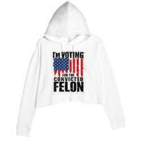 Im Voting For The Convicted Felon Funny Pro Trump 2024 Crop Fleece Hoodie