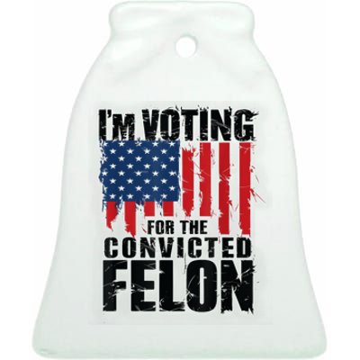 Im Voting For The Convicted Felon Funny Pro Trump 2024 Ceramic Bell Ornament