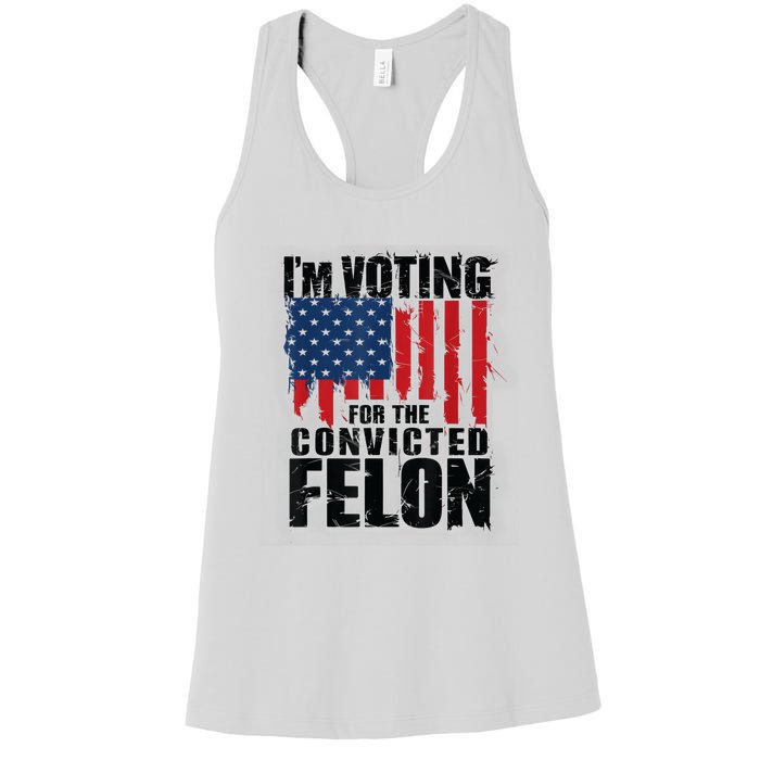 Im Voting For The Convicted Felon Funny Pro Trump 2024 Women's Racerback Tank