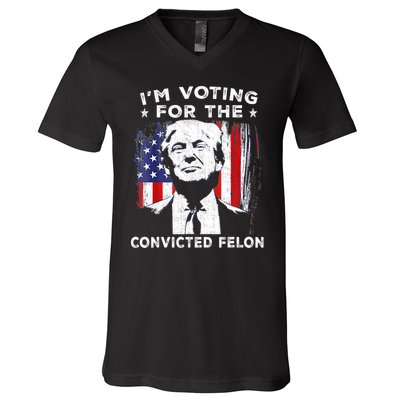 Im Voting For The Convicted Felon Funny Pro Trump 2024 V-Neck T-Shirt