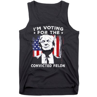 Im Voting For The Convicted Felon Funny Pro Trump 2024 Tank Top