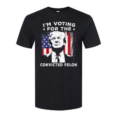 Im Voting For The Convicted Felon Funny Pro Trump 2024 Softstyle CVC T-Shirt