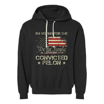 IM Voting For The Convicted Felon Funny 2024 Garment-Dyed Fleece Hoodie