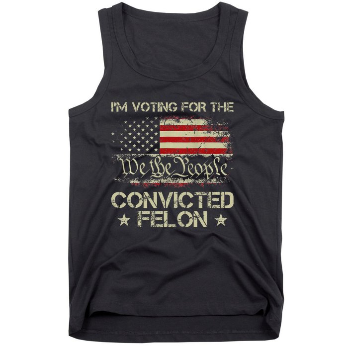 IM Voting For The Convicted Felon Funny 2024 Tank Top