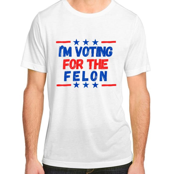 IM Voting For The Felon 2024 Trump Convict 34 Counts Usa Adult ChromaSoft Performance T-Shirt