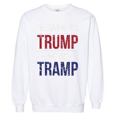 IM Voting For Trump Not The Tramp Garment-Dyed Sweatshirt