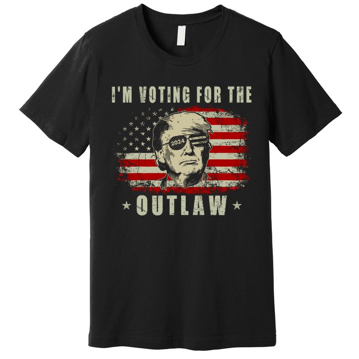 IM Voting For The Outlaw 2024 Funny Trump Premium T-Shirt