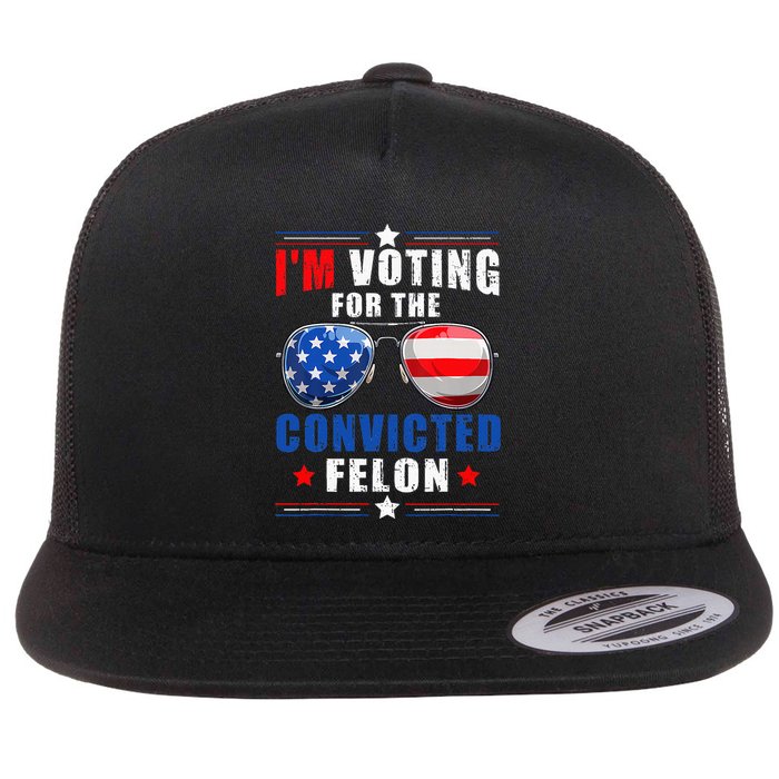 IM Voting For The Convicted Felon Flat Bill Trucker Hat