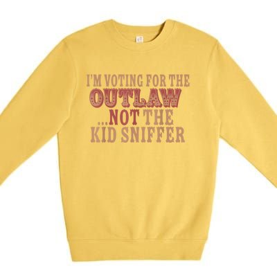 Im Voting For The Outlaw Not The Ki D Sniffer Premium Crewneck Sweatshirt