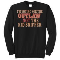 Im Voting For The Outlaw Not The Ki D Sniffer Sweatshirt