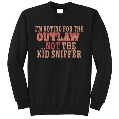 Im Voting For The Outlaw Not The Ki D Sniffer Sweatshirt