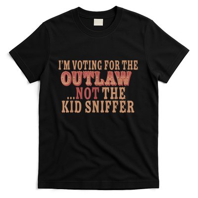 Im Voting For The Outlaw Not The Ki D Sniffer T-Shirt